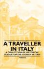 Image for A Traveller in Italy - A Collection of Historical Guides for the Tourist in Italy