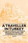 Image for A Traveller in Turkey - A Collection of Historical Articles on Travelling Experiences in Turkey
