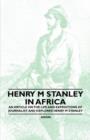 Image for Henry M Stanley in Africa - An Article on the Life and Expeditions of Journalist and Explorer Henry M Stanley