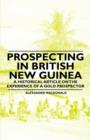 Image for Prospecting in British New Guinea - A Historical Article on the Experience of a Gold Prospector