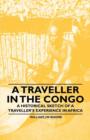 Image for A Traveller in the Congo - A Historical Sketch of a Traveller&#39;s Experience in Africa