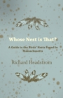 Image for Whose Nest is That - A Guide to the Birds&#39; Nests Found in Massachusetts