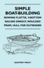 Image for Simple Boat-Building - Rowing Flattie, V-Bottom Sailing Dinghy, Moulded Pram, Hull for Outboard