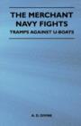 Image for The Merchant Navy Fights - Tramps Against U-Boats