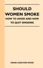 Image for Should Women Smoke - How to Avoid and How to Quit Smoking