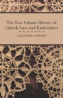 Image for The Two Volume History of Church Lace and Embroidery