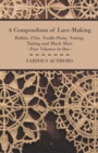 Image for A Compendium of Lace-Making - Bobbin, Filet, Needle-Point, Netting, Tatting and Much More - Four Volumes in One