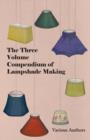 Image for The Three Volume Compendium of Lampshade Making