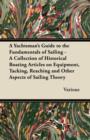 Image for A Yachtsman&#39;s Guide to the Fundamentals of Sailing - A Collection of Historical Boating Articles on Equipment, Tacking, Reaching and Other Aspects of Sailing Theory