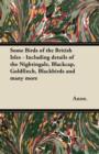 Image for Some Birds of the British Isles - Including Details of the Nightingale, Blackcap, Goldfinch, Blackbirds and Many More