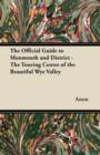 Image for The Official Guide to Monmouth and District - The Touring Centre of the Beautiful Wye Valley