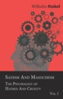 Image for Sadism And Masochism - The Psychology Of Hatred And Cruelty - Vol. I.