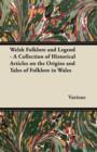 Image for Welsh Folklore and Legend - A Collection of Historical Articles on the Origins and Tales of Folklore in Wales