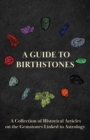 Image for A Guide to Birthstones - A Collection of Historical Articles on the Gemstones Linked to Astrology
