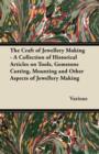 Image for The Craft of Jewellery Making - A Collection of Historical Articles on Tools, Gemstone Cutting, Mounting and Other Aspects of Jewellery Making