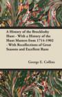 Image for A History of the Brocklesby Hunt - With a History of the Hunt Masters from 1714-1902 - With Recollections of Great Seasons and Excellent Runs