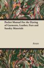 Image for Pocket Manual For the Dyeing of Garments, Leather, Furs and Sundry Materials