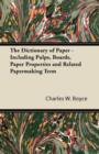Image for The Dictionary of Paper - Including Pulps, Boards, Paper Properties and Related Papermaking Term