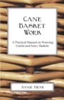 Image for Cane Basket Work : A Practical Manual on Weaving Useful and Fancy Baskets