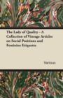 Image for The Lady of Quality - A Collection of Vintage Articles on Social Positions and Feminine Etiquette