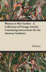 Image for Woman in Her Garden - A Collection of Vintage Articles Containing Instructions for the Amateur Gardener