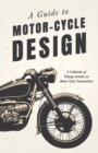 Image for A Guide to Motor Cycle Design - A Collection of Vintage Articles on Motor Cycle Construction