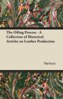 Image for The Oiling Process - A Collection of Historical Articles on Leather Production