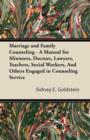 Image for Marriage and Family Counseling - A Manual for Ministers, Doctors, Lawyers, Teachers, Social Workers, And Others Engaged in Counseling Service