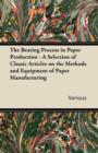 Image for The Beating Process in Paper Production - A Selection of Classic Articles on the Methods and Equipment of Paper Manufacturing