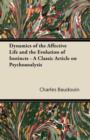 Image for Dynamics of the Affective Life and the Evolution of Instincts - A Classic Article on Psychoanalysis