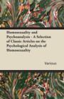 Image for Homosexuality and Psychoanalysis - A Selection of Classic Articles on the Psychological Analysis of Homosexuality