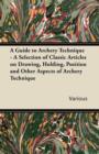 Image for A Guide to Archery Technique - A Selection of Classic Articles on Drawing, Holding, Position and Other Aspects of Archery Technique