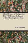 Image for A Brief History of the Sporting Rifle - With Some Rudiments of Rifle Shooting in the Field