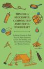 Image for Tips for a Successful Camping Trip and Useful Woodcraft - Including Choosing the Right Tent, the Right Equipment to Take, Fire Building, with Tips on Direction Finding and Weather Prediction