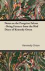 Image for Notes on the Peregrine Falcon - Being Extracts from the Bird Diary of Kennedy Orton