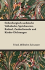 Image for Siebenburgisch-sachsische Volkslieder, Sprichworter, Rathsel, Zauberformeln Und Kinder-Dichtungen
