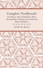 Image for Complete Needlecraft - Everything About Embroidery, Home Dressmaking, Knitting and Crochet and Home Upholstery