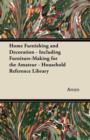 Image for Home Furnishing and Decoration - Including Furniture-Making for the Amateur - Household Reference Library