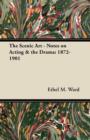 Image for The Scenic Art - Notes on Acting &amp; the Drama : 1872-1901