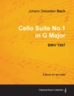 Image for Johann Sebastian Bach - Cello Suite No.1 in G Major - BWV 1007 - A Score for the Cello