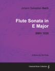Image for Johann Sebastian Bach - Flute Sonata in E Major - BWV 1035 - A Score for the Flute