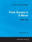 Image for Johann Sebastian Bach - Flute Sonata in E Minor - BWV 1034 - A Score for the Flute