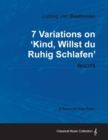 Image for Ludwig Van Beethoven - 7 Variations on &#39;Kind, Willst Du Ruhig Schlafen&#39; WoO75 - A Score for Solo Piano