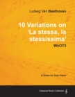 Image for Ludwig Van Beethoven - 10 Variations on &#39;La Stessa, La Stessissima&#39; WoO73 - A Score for Solo Piano