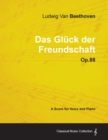 Image for Ludwig Van Beethoven - Das Gluck Der Freundschaft - Op.88 - A Score for Voice and Piano