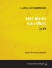 Image for Ludwig Van Beethoven - Der Mann Von Wort - Op.99 - A Score for Voice and Piano