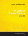 Image for Ludwig Van Beethoven - In Questa Tomba Oscura - WoO133 - A Score for Voice and Piano