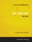 Image for Ludwig Van Beethoven - So Oder So - WoO148 - A Score Voice and Piano