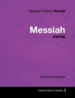 Image for George Frideric Handel - Messiah - HWV56 - A Score for Solo Piano