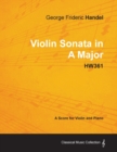 Image for George Frideric Handel - Violin Sonata in A Major - HW361 - A Score for Violin and Piano